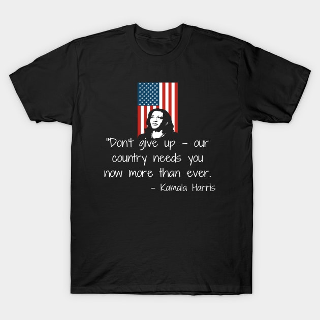 Don't Give Up Madam VP Harris Quote Inauguration 2021 Flag T-Shirt by Lone Wolf Works